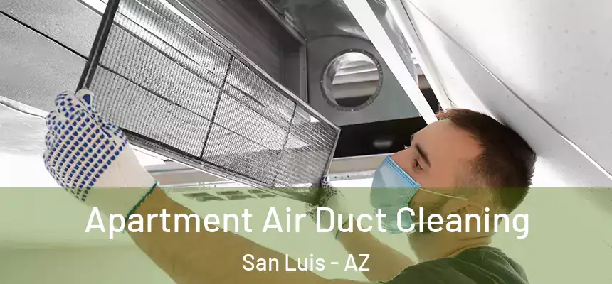  Apartment Air Duct Cleaning San Luis - AZ