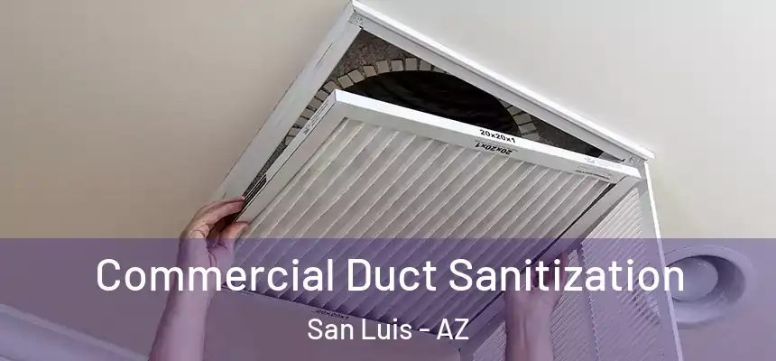 Commercial Duct Sanitization San Luis - AZ