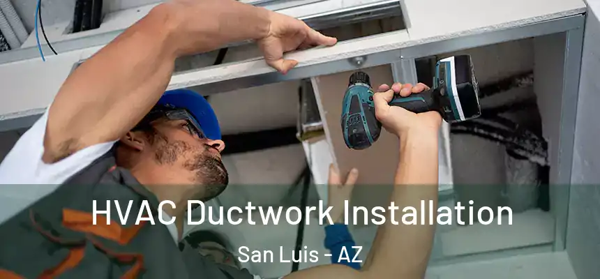  HVAC Ductwork Installation San Luis - AZ