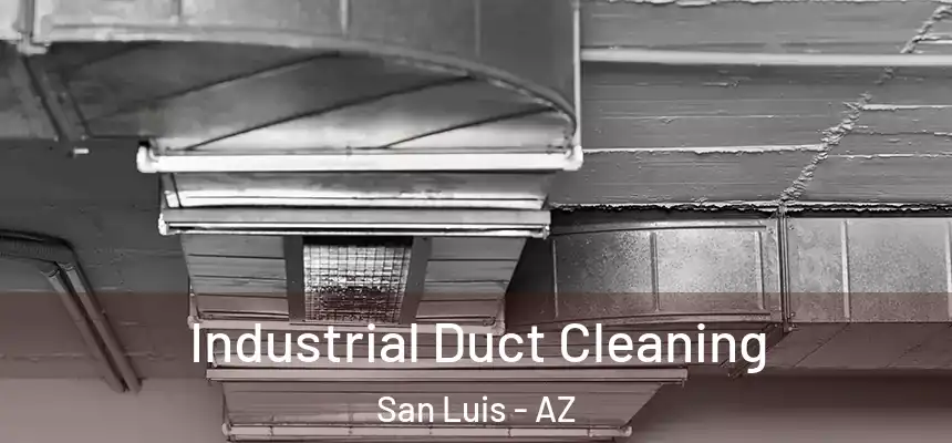  Industrial Duct Cleaning San Luis - AZ