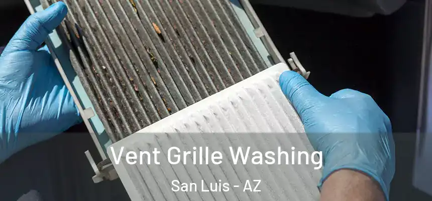 Vent Grille Washing San Luis - AZ